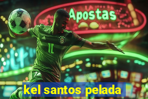 kel santos pelada