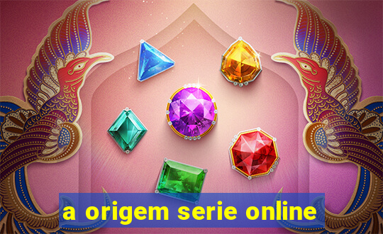 a origem serie online