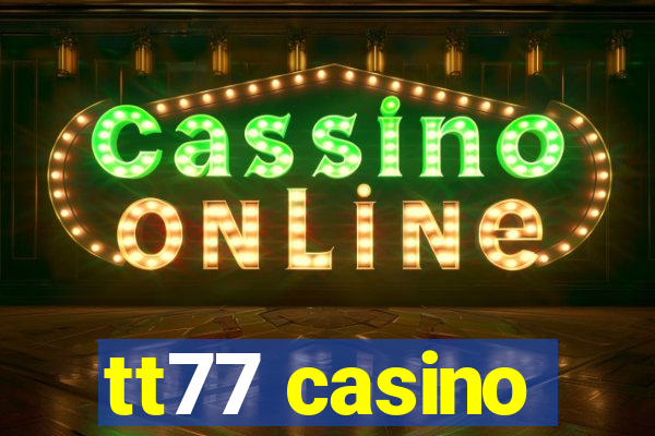 tt77 casino
