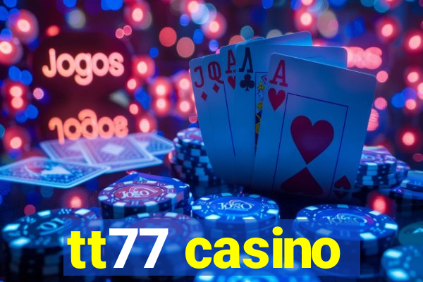 tt77 casino