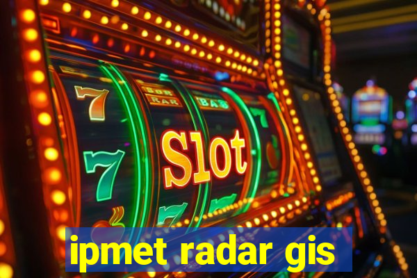 ipmet radar gis