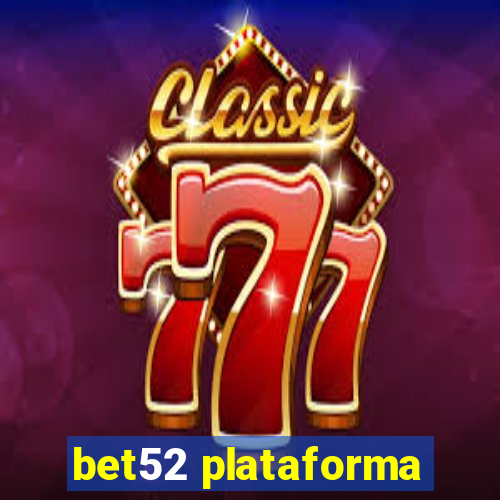 bet52 plataforma