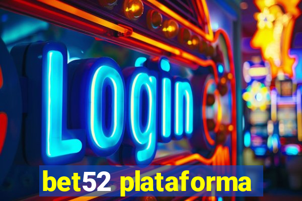 bet52 plataforma