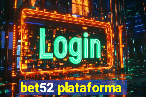 bet52 plataforma