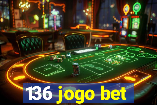 136 jogo bet