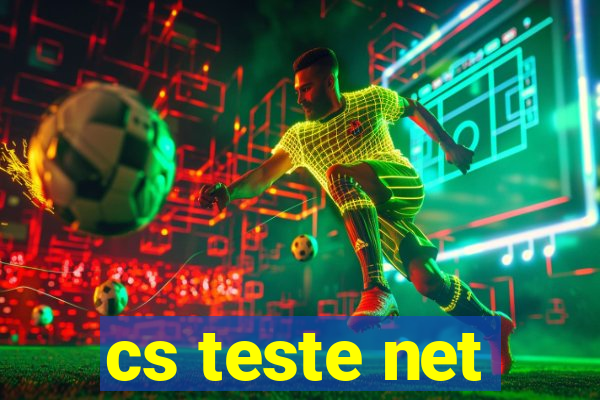 cs teste net