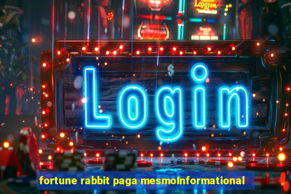 fortune rabbit paga mesmoInformational