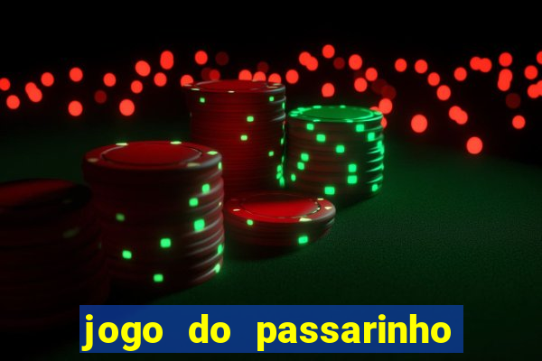 jogo do passarinho que da dinheiro