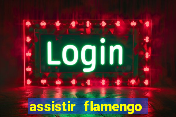 assistir flamengo multi canais