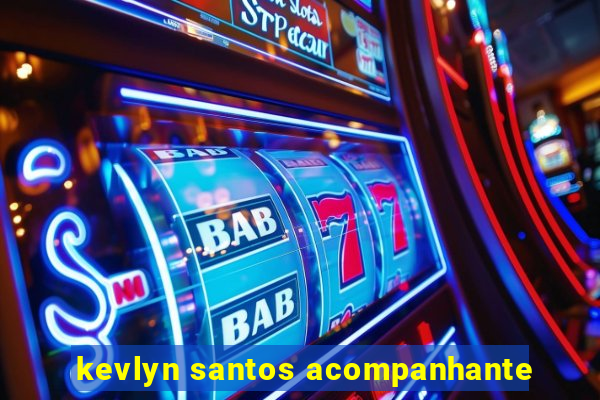 kevlyn santos acompanhante