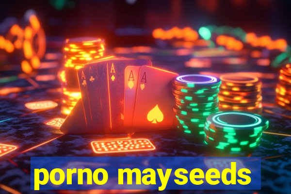 porno mayseeds