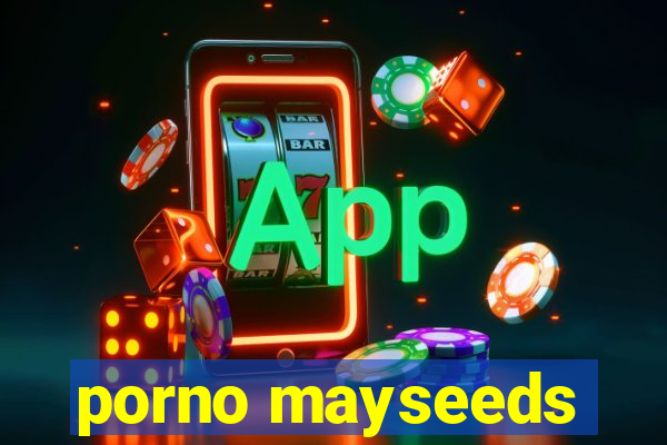 porno mayseeds
