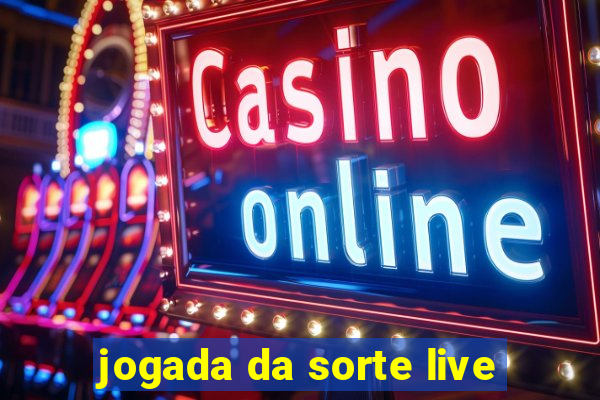 jogada da sorte live