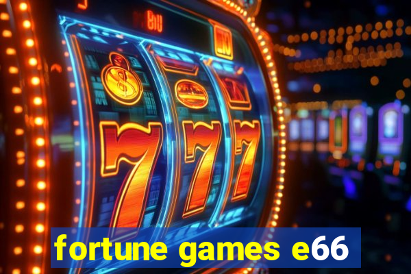 fortune games e66