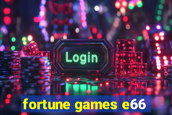 fortune games e66