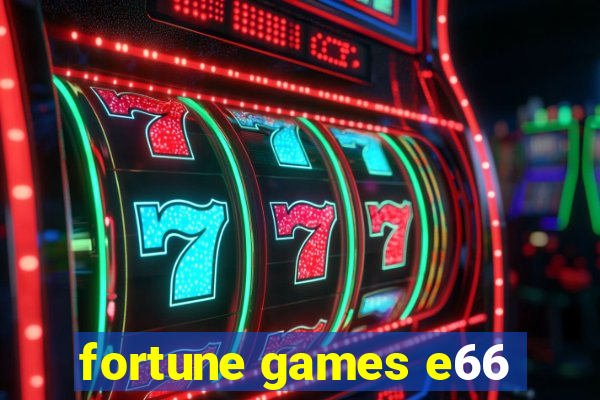 fortune games e66