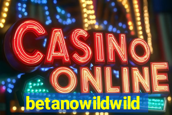 betanowildwild