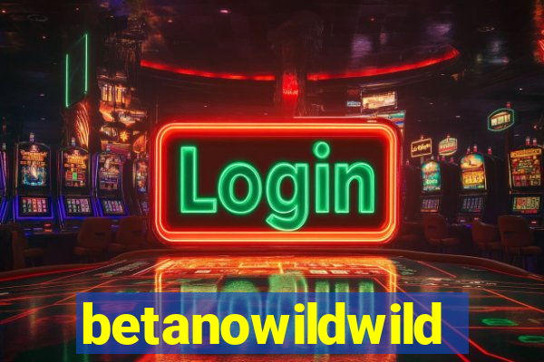 betanowildwild