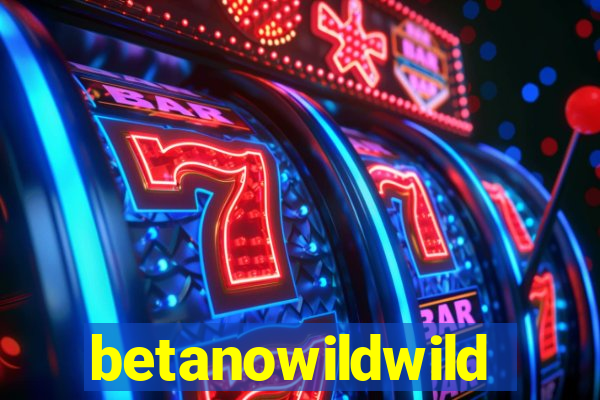 betanowildwild