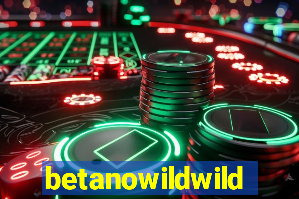 betanowildwild