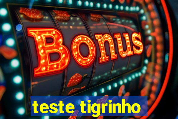 teste tigrinho