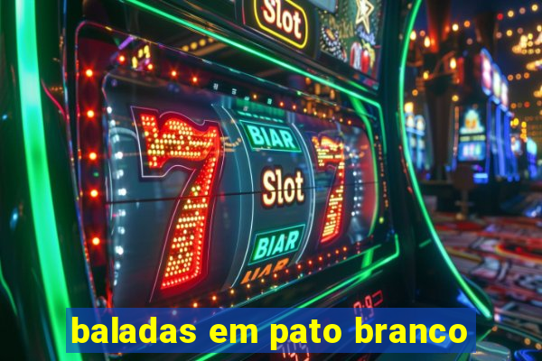 baladas em pato branco