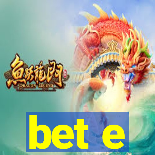 bet e