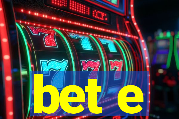 bet e