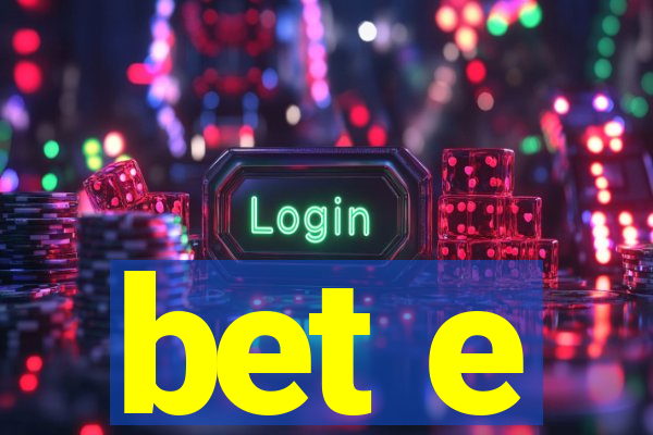bet e