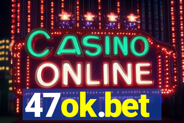 47ok.bet