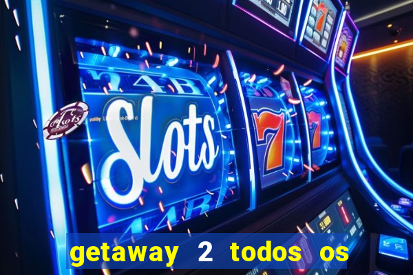 getaway 2 todos os carros liberados 2024