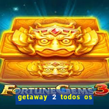 getaway 2 todos os carros liberados 2024