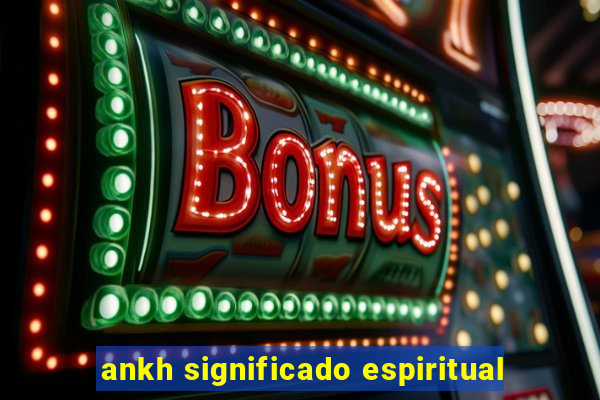ankh significado espiritual