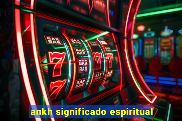 ankh significado espiritual