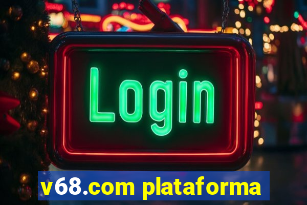 v68.com plataforma