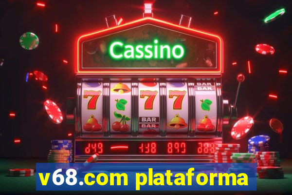 v68.com plataforma