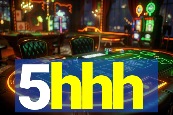 5hhh