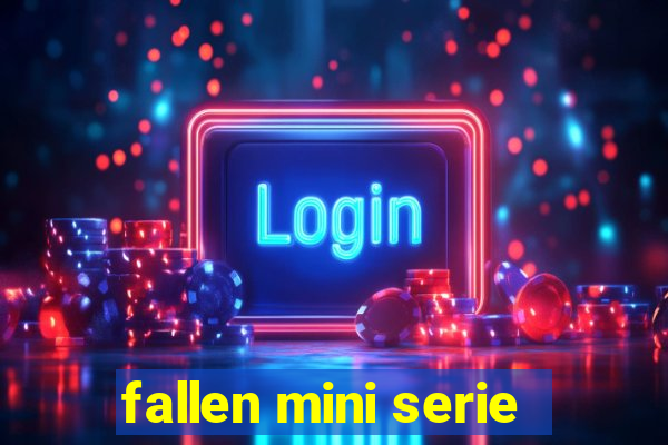fallen mini serie