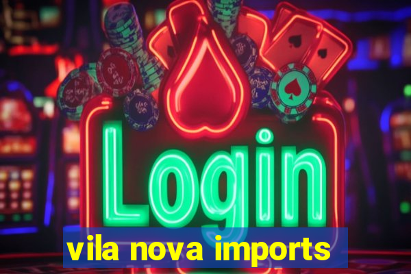 vila nova imports