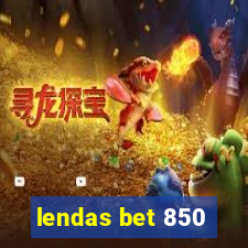 lendas bet 850