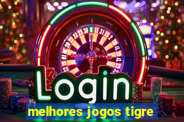 melhores jogos tigre