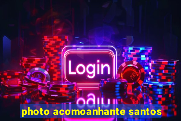 photo acomoanhante santos