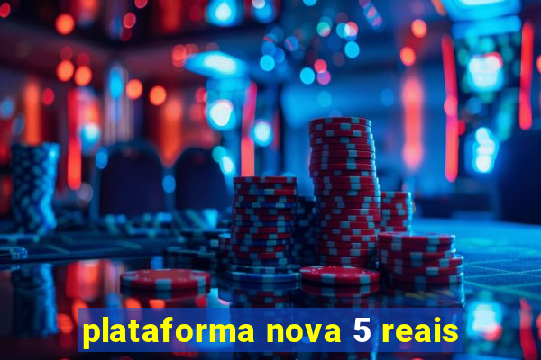 plataforma nova 5 reais