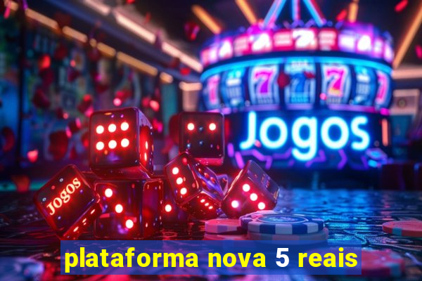plataforma nova 5 reais