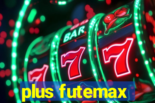 plus futemax