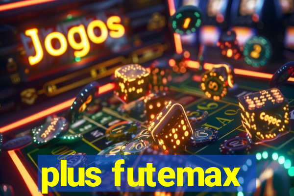 plus futemax