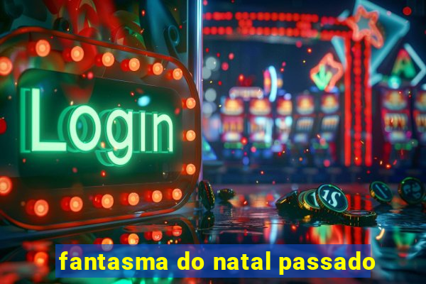 fantasma do natal passado