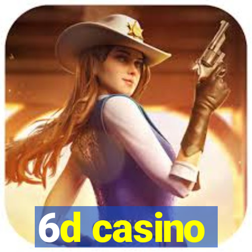 6d casino