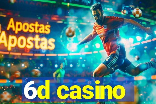 6d casino