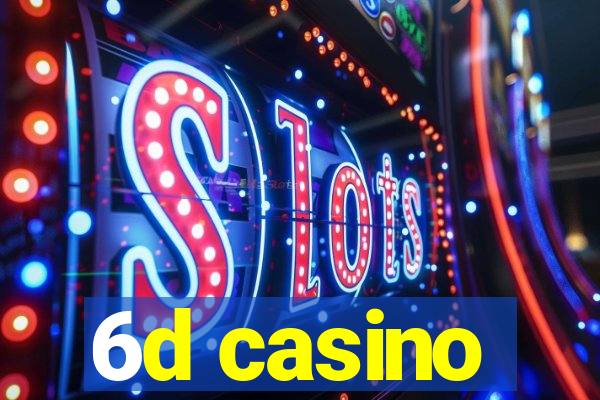 6d casino